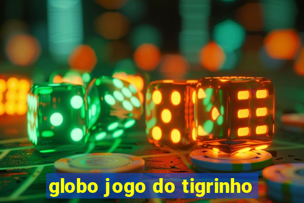 globo jogo do tigrinho